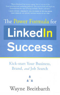 The Power Formula for LinkedIn Success: Kick-Start Your Business, Brand & Job Search (Paperback)