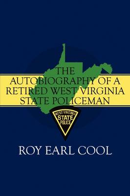 The Autobiography of a Retired West Virginia State Policeman (Paperback)