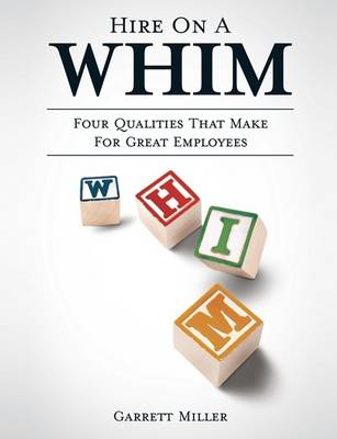 Hire on a Whim: The Four Qualities That Make for Great Employees (Paperback)
