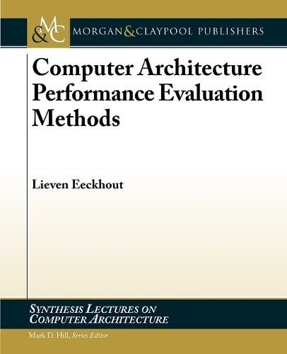 Computer Architecture Performance Evaluation Methods - Synthesis Lectures on Computer Architecture (Paperback)