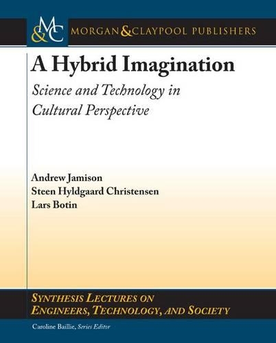 A Hybrid Imagination: Technology in Historical Perspective - Synthesis Lectures on Engineers, Technology, and Society (Paperback)