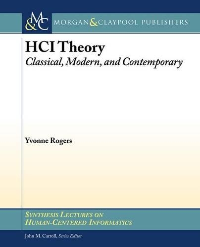 HCI Theory: Classical, Modern, and Contemporary - Synthesis Lectures on Human-Centered Informatics (Paperback)