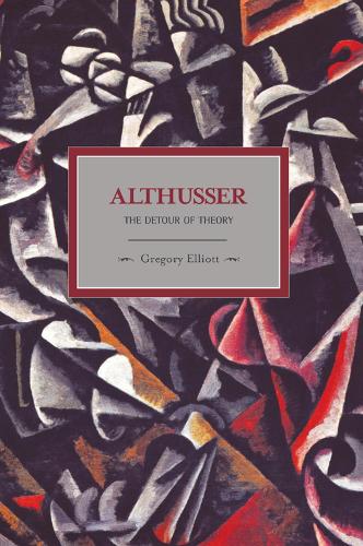 Althusser: The Dictator Of Theory: Historical Materialism, Volume 13 - Historical Materialism (Paperback)