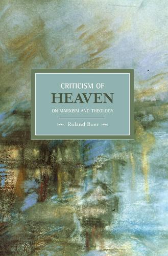 Criticism Of Heaven: On Marxism And Theology: Historical Materialism, Volume 18 - Historical Materialism (Paperback)