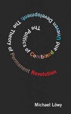 The Politics Of Combined And Uneven Development: Theory of Permanent Revolution, The (Paperback)