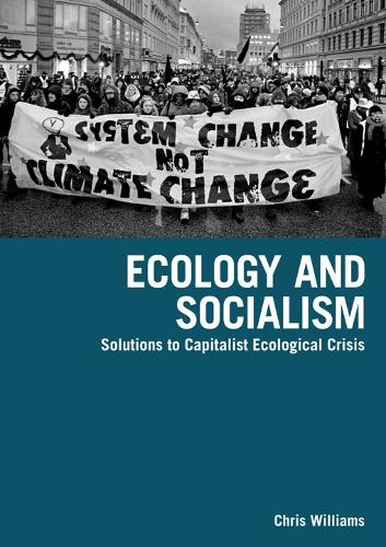 Ecology And Socialism: Capitalism and the Environment (Paperback)