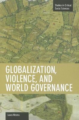 Globalization, Violence And World Governance: Studies in Critical Social Sciences, Volume 30 - Studies in Critical Social Sciences (Paperback)