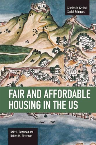 Fair And Affordable Housing In The Us: Trends, Outcomes, Future Directions: Studies in Critical Social Sciences, Volume 33 - Studies in Critical Social Sciences (Paperback)