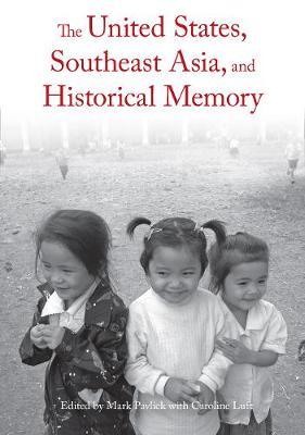 The United States, Southeast Asia, And Historical Memory (Paperback)