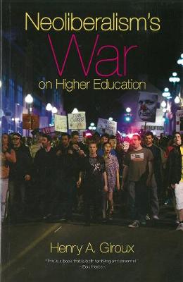 Neoliberalism's War On Higher Education (Paperback)