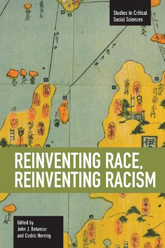 Reinventing Race, Reinventing Racism: Studies in Critical Social Sciences, Volume 50 - Studies in Critical Social Sciences (Paperback)