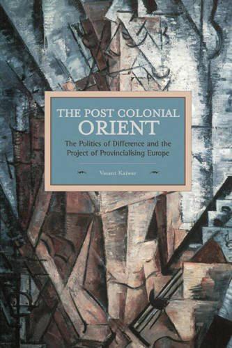 Postcolonial Orient, The: The Politics Of Difference And The Project Of Provincialising Europe: Historical Materialism, Volume 68 - Historical Materialism (Paperback)