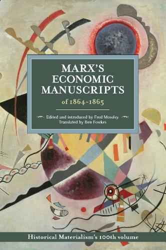Marx's Economic Manuscripts Of 1864-1865: Historical Materialism Volume 100 - Historical Materialism (Paperback)