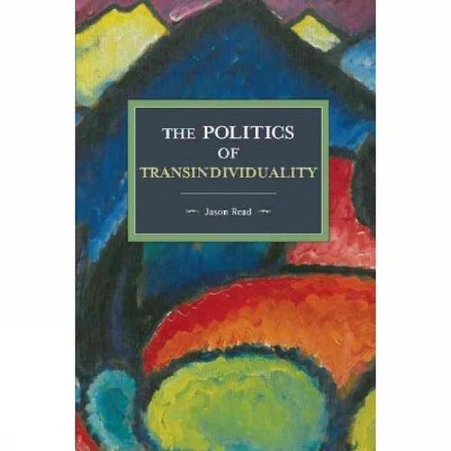The Politics Of Transindividuality: Historical Materialism Volume 106 - Historical Materialism (Paperback)