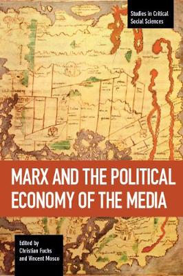 Marx And The Political Economy Of The Media: Studies in Critical Social Science Volume 79 - Studies in Critical Social Sciences (Paperback)