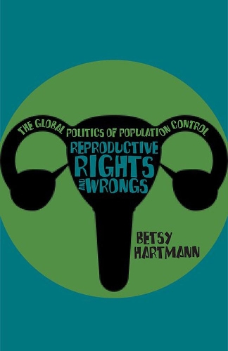 Reproductive Rights And Wrongs: The Global Politics of Population Control (Paperback)