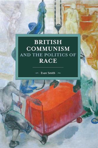 British Communism And The Politics Of Race (Paperback)