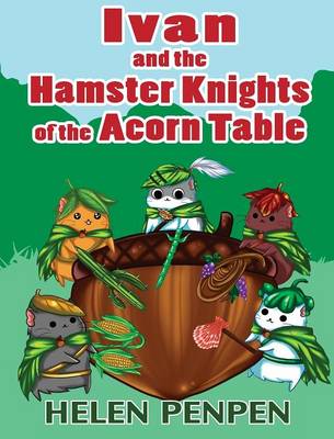 Ivan and the Hamster Knights of the Acorn Table (Hardback)