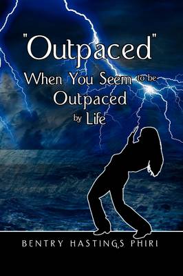 Outpaced When You Seem to Be Outpaced by Life (Hardback)