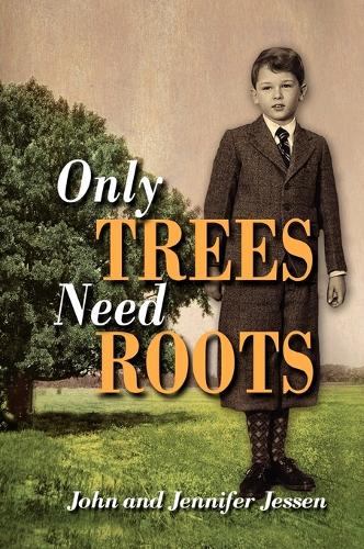 Only Trees Need Roots (Hardback)