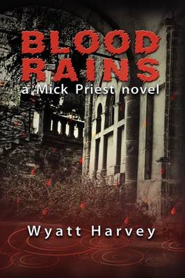 Blood Rains, a Mick Priest Novel (Hardback)