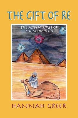 The Gift of Re, the Adventures of the Whiz Kids (Hardback)