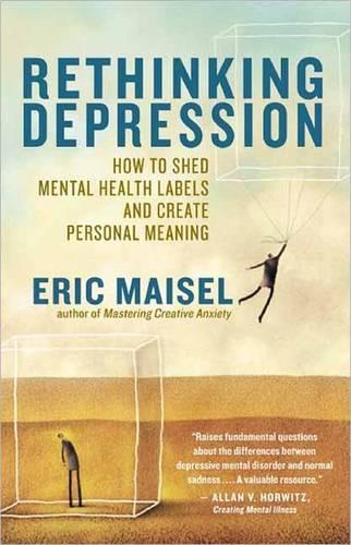 Rethinking Depression: How to Shed Mental Health Labels and Create Personal Meaning (Paperback)