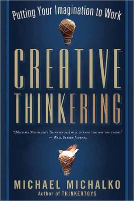Creative Thinkering: Putting Your Imagination to Work (Paperback)