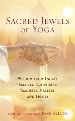Sacred Jewels of Yoga: Wisdom from India's Beloved Scriptures, Teachers, Masters, and Monks (Paperback)