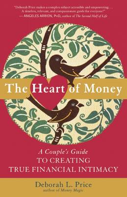 The Heart of Money: A Couple's Guide to Creating True Financial Intimacy (Paperback)