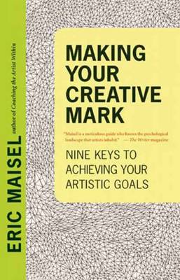 Making Your Creative Mark: Nine Keys to Achieving Your Artistic Goals (Paperback)