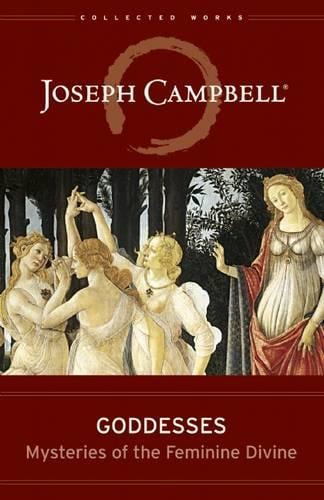 Goddesses: Mysteries of the Feminine Divine (Hardback)