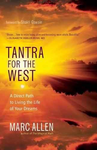 Tantra for the West: A Direct Path to Love, Fulfillment, Freedom, and Enlightenment (Paperback)