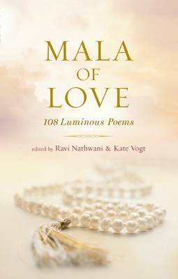 Mala of Love: 108 Luminous Poems (Hardback)