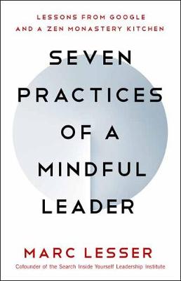 Seven Practices of a Mindful Leader: Lessons from Google and a Zen Monastery Kitchen (Paperback)
