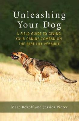 Unleashing Your Dog: A Field Guide to Freedom (Paperback)