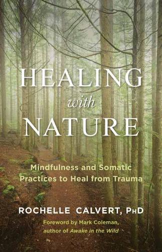 Healing with Nature: Mindfulness and Somatic Practices to Heal from Trauma (Paperback)