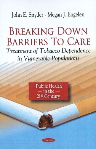 Breaking Down Barriers to Care: Treatment of Tobacco Dependence in Vulnerable Populations (Paperback)