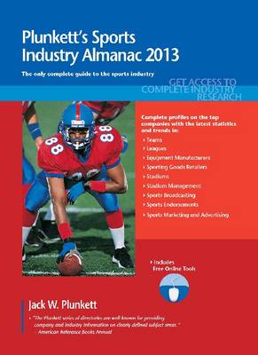 Plunkett's Sports Industry Almanac 2013: Sports Industry Market Research, Statistics, Trends & Leading Companies - Plunkett's Industry Almanacs (Paperback)