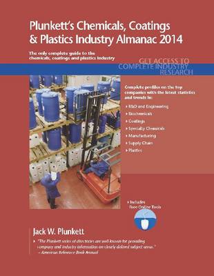 Plunkett's Chemicals, Coatings & Plastics Industry Almanac 2014: Chemicals, Coatings & Plastics Industry Market Research, Statistics, Trends & Leading Companies - Plunkett's Industry Almanacs (Paperback)