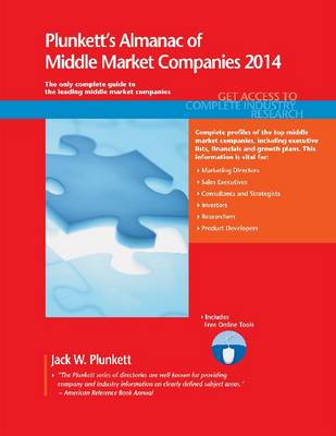 Plunkett's Almanac of Middle Market Companies 2014: Middle Market Industry Market Research, Statistics, Trends & Leading Companies - Plunkett's Industry Almanacs (Paperback)