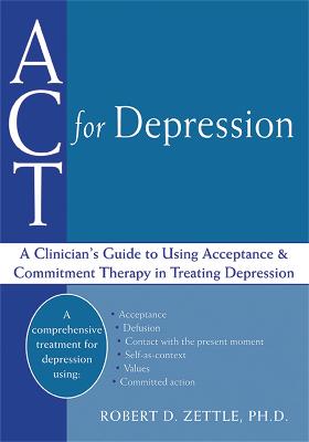 ACT For Depression: A Clinician's Guide to Using Acceptance & Commitment Therapy in Treating Depression (Paperback)