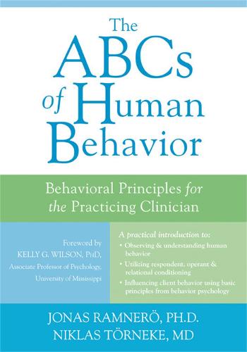 The ABCs of Human Behavior: Behavioral Principles for the Practicing Clinician (Paperback)