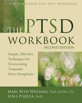 The PTSD Workbook: Simple, Effective Techniques for Overcoming Traumatic Stress Symptoms (Paperback)