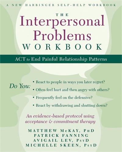 The Interpersonal Problems Workbook: ACT to End Painful Relationship Patterns - A New Harbinger Self-Help Workbook (Paperback)