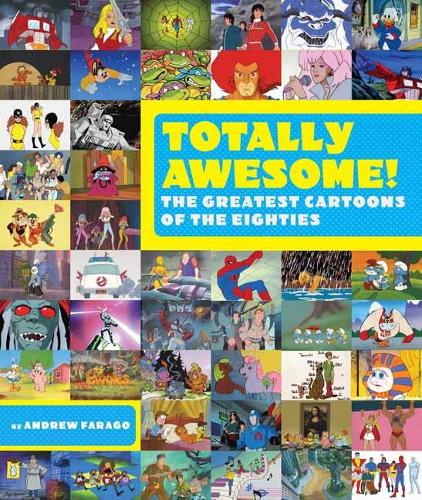 Totally Awesome: The Greatest Cartoons of the Eighties (Hardback)
