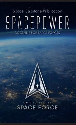 Spacepower: Doctrine for Space Forces - Space Power 2 (Hardback)