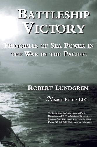 Battleship Victory: Principles of Sea Power in the War in the Pacific (Hardback)