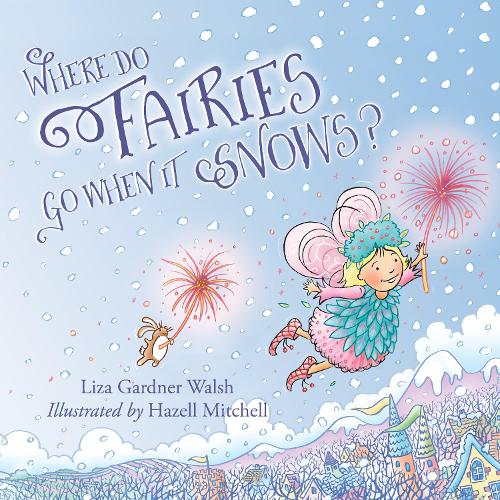 Where Do Fairies Go When It Snows (Hardback)