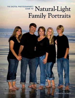 The Digital Photographer's Guide To Natural-light Family Portraits (Paperback)